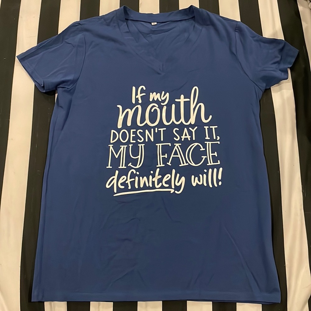 IF MY MOUTH DOESN’T SAY IT, MY FACE DEFINITELY WILL! Graphic Tee